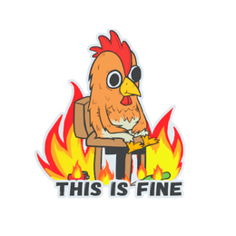 This Is Fine (Chicken)
