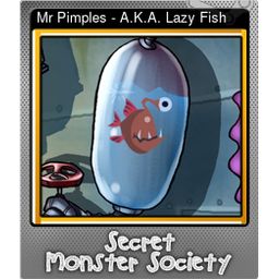 Mr Pimples - A.K.A. Lazy Fish (Foil)