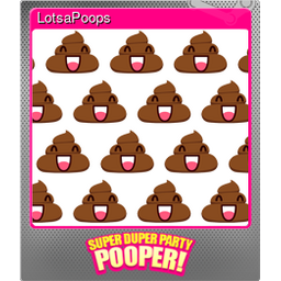 LotsaPoops (Foil)