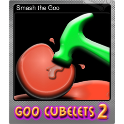 Smash the Goo (Foil)