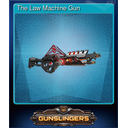 The Law Machine Gun