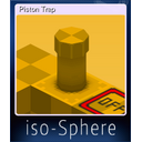 Piston Trap