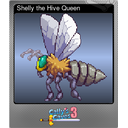 Shelly the Hive Queen (Foil)