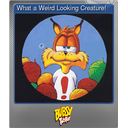 What a Weird Looking Creature! (Foil)