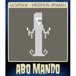 LLORONA - WEEPING WOMAN