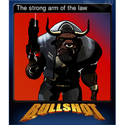 The strong arm of the law