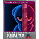 Ill make a ninja out of you (Foil Trading Card)