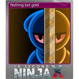 Nothing but gold (Foil Trading Card)