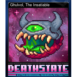 Ghulvol, The Insatiable