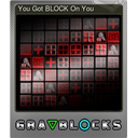 You Got BLOCK On You (Foil)
