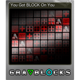 You Got BLOCK On You (Foil)