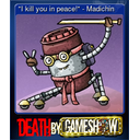 "I kill you in peace!" - Madichin