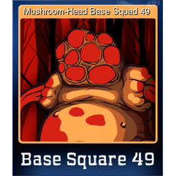 Mushroom-Head Base Squad 49