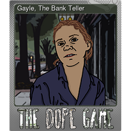 Gayle, The Bank Teller (Foil)