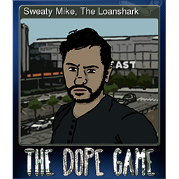 Sweaty Mike, The Loanshark