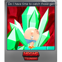 Do I have time to catch those gems? (Foil)