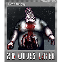 Dead fat guy (Foil)