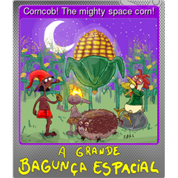 Corncob! The mighty space corn! (Foil)