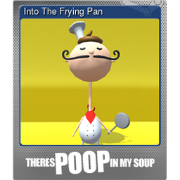 Into The Frying Pan (Foil Trading Card)