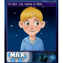 In fact, my name is Max