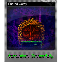 Rusted Gatey (Foil)