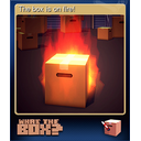 The box is on fire!