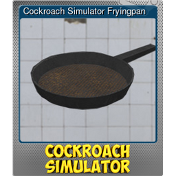 Cockroach Simulator Fryingpan (Foil)