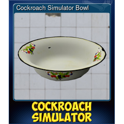 Cockroach Simulator Bowl