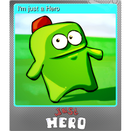Im just a Hero (Foil Trading Card)