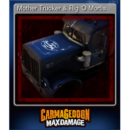 Mother Trucker & Rig O Mortis