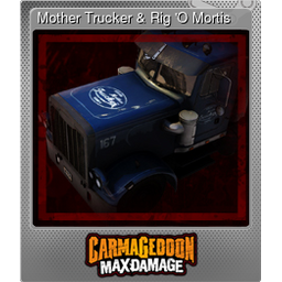 Mother Trucker & Rig O Mortis (Foil)