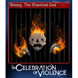 Brearg, The Shackled God