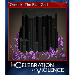 Obelisk, The First God