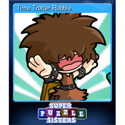 Time Trotter Rubble