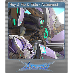 Roy & Fio & Esto / Astebreed (Foil)