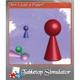 Am I Just a Pawn? (Foil)