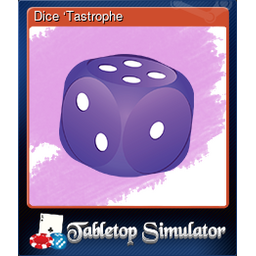 Dice ‘Tastrophe