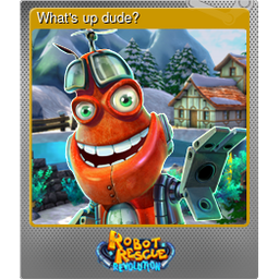 Whats up dude? (Foil)