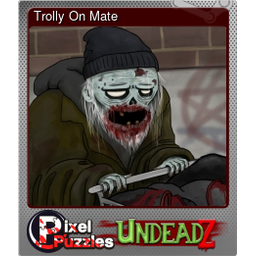 Trolly On Mate (Foil)