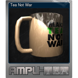 Tea Not War (Foil)