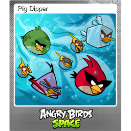 Pig Dipper (Foil)