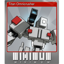 Titan Omnicrusher (Foil Trading Card)