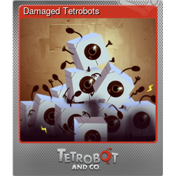 Damaged Tetrobots (Foil)