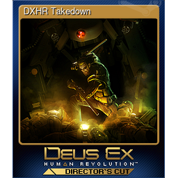 DXHR Takedown