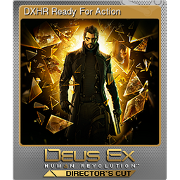 DXHR Ready For Action (Foil)