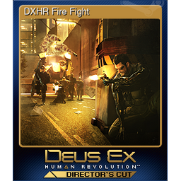 DXHR Fire Fight