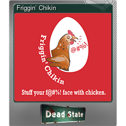 Friggin’ Chikin (Foil)