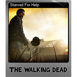 Starved For Help (Foil Trading Card)