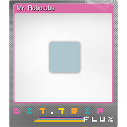 Mr. Robotube (Foil)