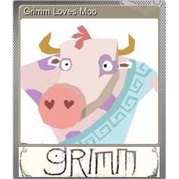 Grimm Loves Moo (Foil)